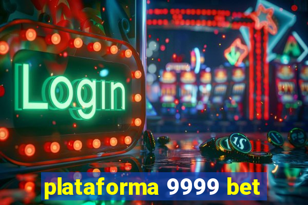 plataforma 9999 bet